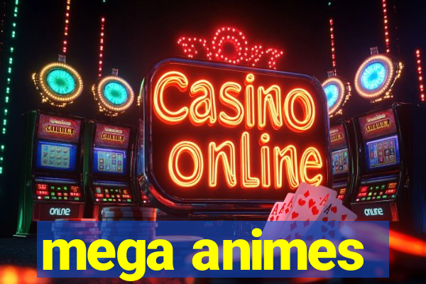 mega animes